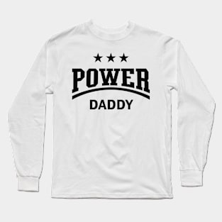 Power Daddy (Dad / Papa / Father’s Day / Black) Long Sleeve T-Shirt